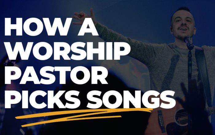 How a worship pastor picks songs